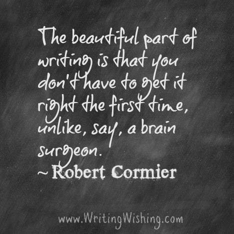 the-beautiful-part-of-writing-is-that-you-dont-have-to-get-it-right-the-first-time-unlike-say-a-brain-surgeon