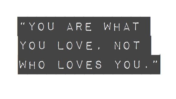 you are what you love